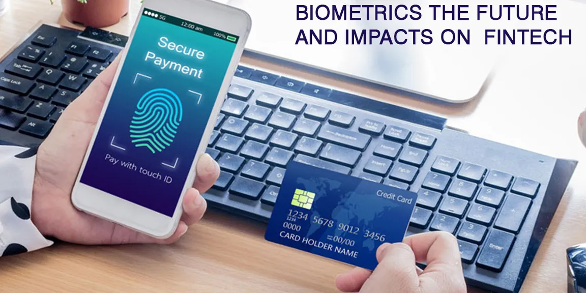 Biometrics - The Future and Impacts on FinTech